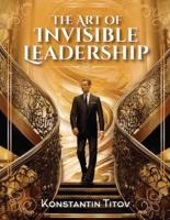 The Art of Invisible Leadership