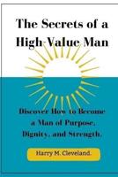 The Secrets of a High-Value Man
