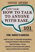 Easy Talk! How To Talk To Anyone With Ease.