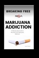 Breaking Free From Marijuana Addiction