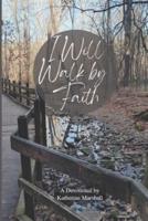 I Will Walk by Faith