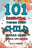 101 Essential Things Every Child Should Learn