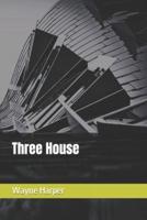 Three House