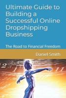 Ultimate Guide to Building a Successful Online Dropshipping Business