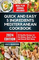 Quick and Easy 5 Ingredients Mediterranean Cookbook