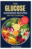 The Glucose Goddess Recipes Method Cookbook
