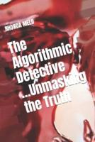 The Algorithmic Detective ...Unmasking the Truth