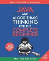 Java and Algorithmic Thinking for the Complete Beginner (3Rd Edition)