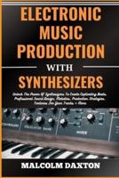 Electronic Music Production With Synthesizers