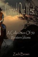 Coined Out West - A Collection of 50 Western Idioms