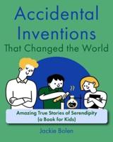 Accidental Inventions That Changed the World