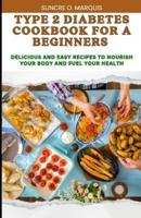 Type 2 Diabetes Cookbook for a Beginners