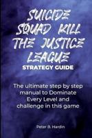 Suicide Squad Kill the Justice League Strategy Guide
