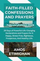 Faith-Filled Confessions and Prayers February Edition 2024