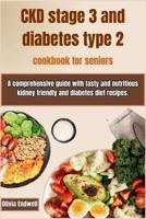 Ckd Stage 3 and Diabetes Type 2 Cookbook for Seniors