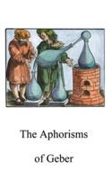 The Aphorisms of Geber