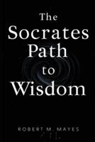 The Socrates Path to Wisdom