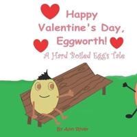 Happy Valentine's Day, Eggworth!