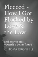 Fleeced - How I Got Flocked by Love & The Law