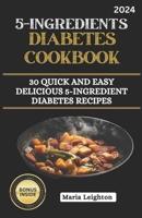 5-Ingredients Diabetes Cookbook