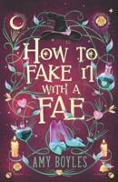 How To Fake It With A Fae