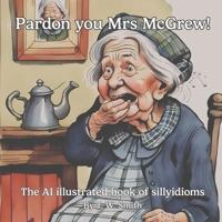 Pardon You Mrs McGrew!