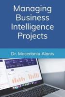 Managing Business Intelligence Projects