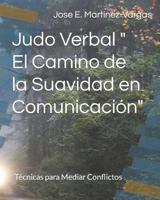 Judo Verbal " El Camino De La Suavidad En Comunicación"