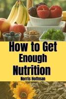 How to Get Enough Nutrition