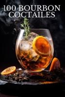 100 Bourbon Coctailes by Eric O'Brien