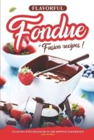 Flavorful Fondue Fusion Recipes
