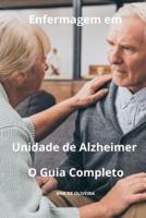 Enfermagem Em Unidade De Alzheimer O Guia Completo