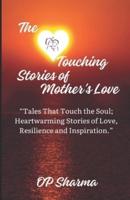 The Heart-Touching Stories of Mother's Love