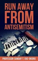 Run Away from Antisemitism