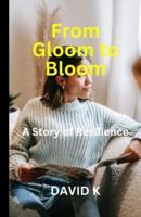 From Gloom to Bloom