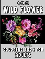 100 Wild Flower Coloring Book For Adults
