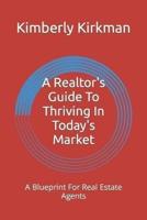 A Realtor's Guide To Thriving In Today's Market