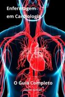 Enfermagem Em Cardiologia O Guia Completo
