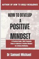 How To Develop A Positive Mindset