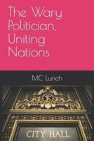 The Wary Politician, Uniting Nations