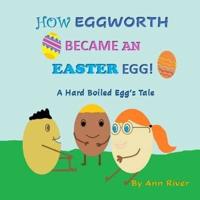 How Eggworth Became An Easter Egg