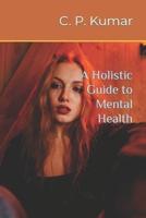 A Holistic Guide to Mental Health