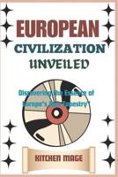European Civilization Unveiled"
