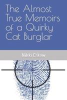 The Almost True Memoirs of a Quirky Cat Burglar