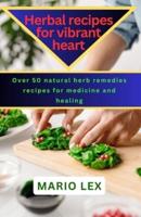 Herbal Recipes for Vibrant Heart