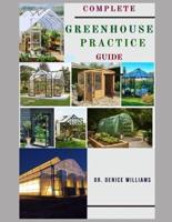 Complete Greenhouse Practice Guide