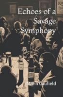 Echoes of a Savage Symphony