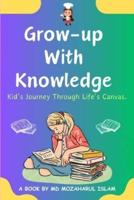 Grow Up With Knowledge