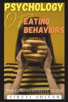 Psychology of Eating Behaviors - The Comprehensive Guide