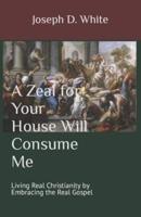 A Zeal for Your House Will Consume Me